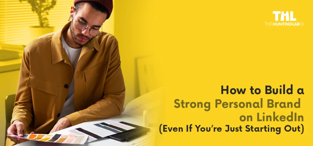 Man in mustard jacket and red beanie examining color swatches at a desk with a laptop, set against a vibrant yellow background with text overlay "How to Build a Strong Personal Brand on LinkedIn (Even If You’re Just Starting Out)".