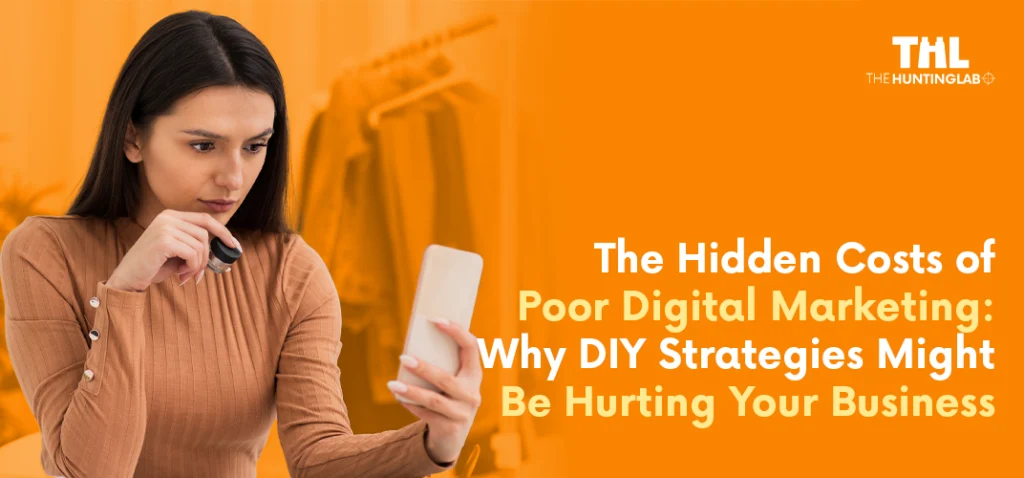 Woman in a beige shirt looking concerned while checking her smartphone, with an orange background and text overlay that reads "The Hidden Costs of Poor Digital Marketing: Why DIY Strategies Might Be Hurting Your Business.