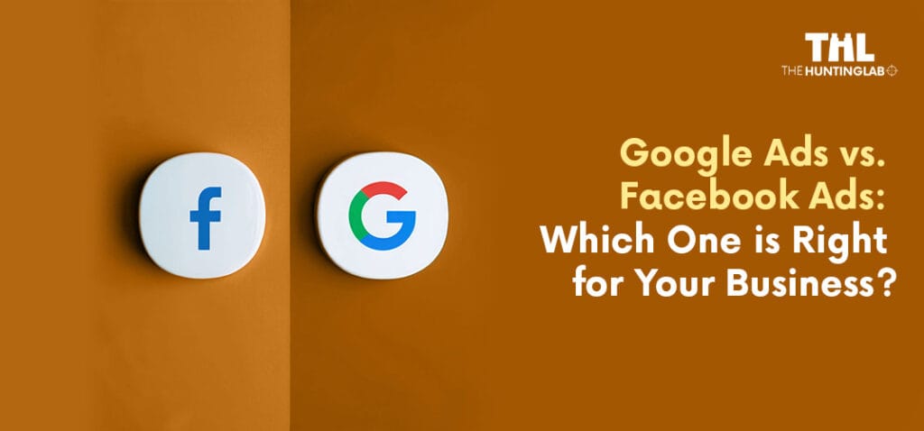 Google Ads vs Facebook Ads: Which One is Right for Your Business?